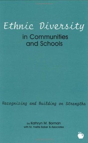 Read Online Ethnic Diversity in Communities and Schools: Recognizing and Building on Strengths (Contemporary Studies in Social and Policy Issues in Educatio) - Kathryn M. Borman | PDF