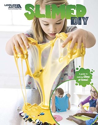Read Slimed DIY: A Guide to Making Slime at Home   Kids Crafts   Leisure Arts (7191) - Leisure Arts Inc. file in ePub