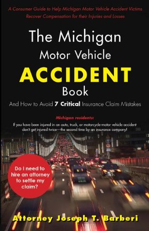 Read The Michigan Motor Vehicle Accident Book: And How to Avoid 7 Critical Insurance Claim Mistakes - Joseph Barberi | ePub