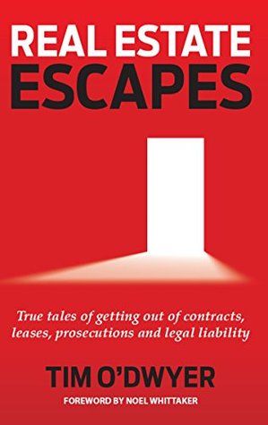 Read Online Real Estate Escapes: True Tales of Getting Out of Contracts, Leases, Prosecutions and Legal Liability - Tim O'Dwyer file in ePub