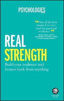 Read Online Real Strength: Build Your Resilience and Bounce Back from Anything - Psychologies Magazine | ePub