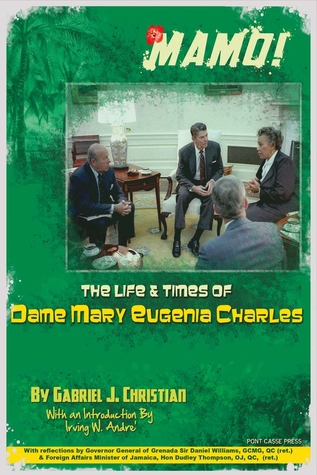 Read Online Mamo!: The Life Times of Dame Mary Eugenia Charles - Gabriel J. Christian file in ePub