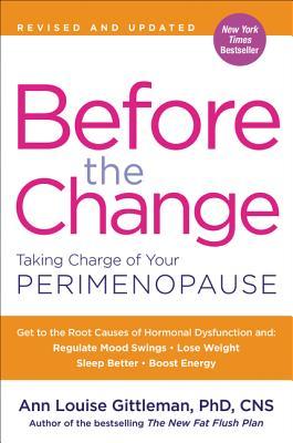 Read Online Before the Change: Taking Charge of Your Perimenopause - Ann Louise Gittleman file in PDF