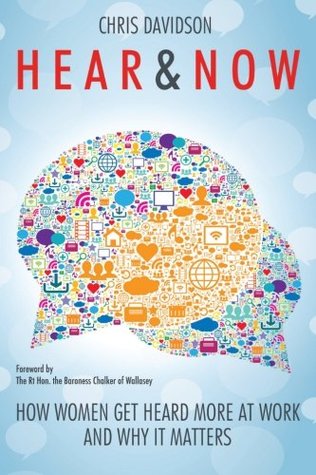 Full Download Hear & Now: How Women Get Heard at Work and Why it Matters - Chris Davidson file in PDF