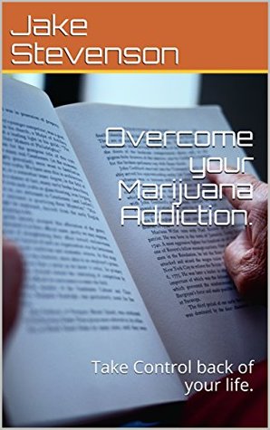 Download Overcome your Marijuana Addiction. : Take Control back of your life. - Jake Stevenson file in ePub
