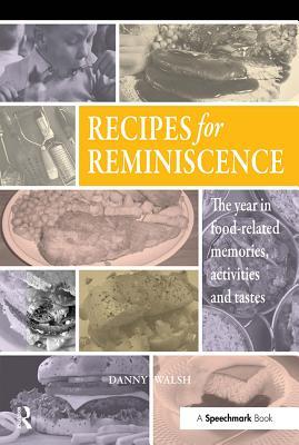 Read Recipes for Reminiscence: The Year in Food-Related Memories, Activities and Tastes - Danny Walsh file in PDF