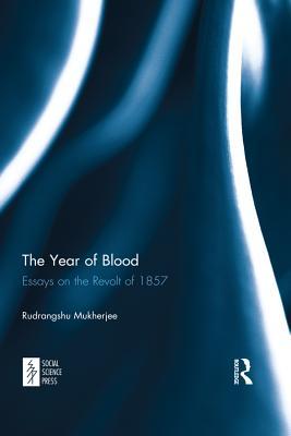 Read Online The Year of Blood: Essays on the Revolt of 1857 - Rudrangshu Mukherjee | ePub
