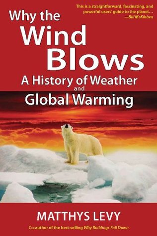 Read Why the Wind Blows (E-book Edition: A History of Weather and Global Warming - Matthys Levy file in PDF