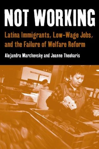 Read Not Working: Latina Immigrants, Low-Wage Jobs, and the Failure of Welfare Reform - Alejandra Marchevsky | ePub