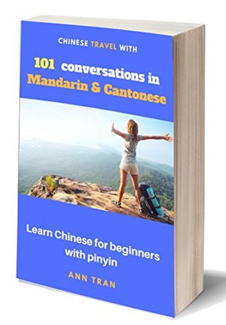 Read Chinese travel with 101 conversations in Mandarin & Cantonese: Chinese & English (Foreign language Book 2) - Ann Tran file in PDF