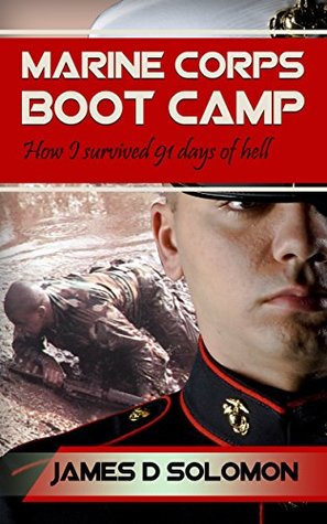 Full Download Marine Corps Boot Camp: How I survived 91 Days Of Hell - James D. Solomon file in ePub