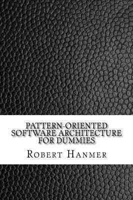 Full Download Pattern-Oriented Software Architecture for Dummies - Robert Hanmer | PDF