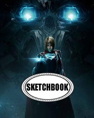 Read Sketchbook: Supergirl: 120 Pages of 8 X 10 Blank Paper for Drawing, Doodling or Sketching (Sketchbook) -  file in ePub