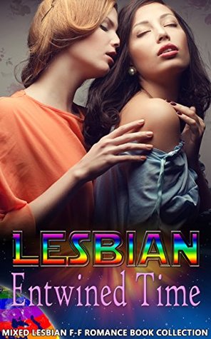 Read Lesbian Entwined Time: Mixed Lesbian F-F Romance Book - Delicia Masters | ePub