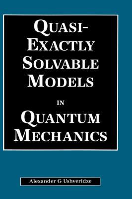 Full Download Quasi-Exactly Solvable Models in Quantum Mechanics - Alexander G. Ushveridze file in PDF