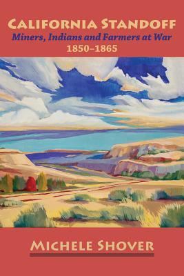 Full Download California Standoff: Miners, Indians and Farmers at War, 1850-1860 - Michele Shover | ePub