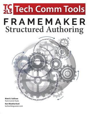 Read Online FrameMaker - Structured Authoring: Updated for 2017 Release - Matt R. Sullivan file in ePub