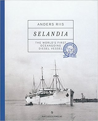 Full Download Selandia: The World's First Oceangoing Diesel Vessel - Anders Riis file in ePub