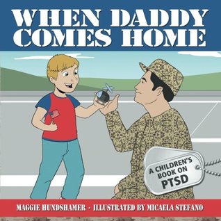 Read When Daddy Comes Home: A Children's Book on PTSD - Maggie Hundshamer | ePub