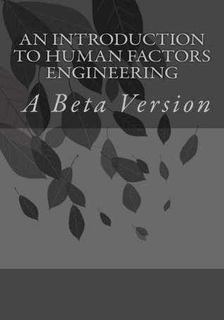 Read Online An Introduction to Human Factors Engineering: A Beta Version - John D. Lee | PDF