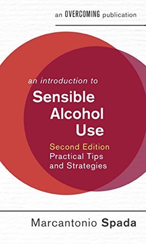 Download An Introduction to Sensible Alcohol Use, 2nd Edition: Practical Tips and Strategies (Introduction to Coping) - Marcantonio Spada | ePub