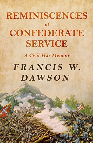 Full Download Reminiscences of Confederate Service, 1861-1865 - Francis Warrington Dawson | ePub