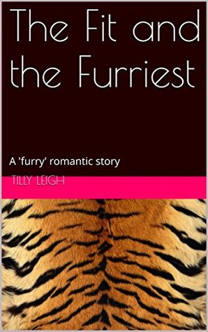 Download The Fit and the Furriest: A 'furry' romantic story - Tilly Leigh file in ePub