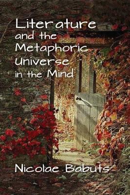 Read Literature and the Metaphoric Universe in the Mind - Nicolae Babuts file in PDF