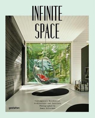 Read Infinite Space: Contemporary Residential Architecture and Interiors Photographed by James Silverman - James Silverman | ePub