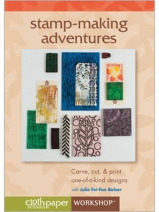 Download Stamp Making Adventures: Carve, Cut & Print One-Of-A-Kind Designs - Julie Fei-Fan Balzer | PDF