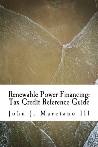 Full Download Renewable Power Financing: Tax Credit Reference Guide - John J. Marciano III file in ePub