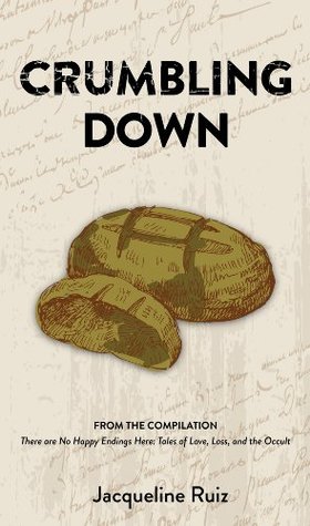 Read Online CRUMBLING DOWN (From the Compilation There are No Happy Endings Here: Tales of Love, Loss, and the Occult Book 1) - Jacqueline Ruiz file in ePub