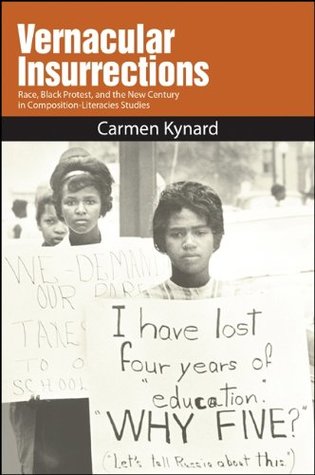 Read Online Vernacular Insurrections: Race, Black Protest, and the New Century in Composition-Literacies Studies - Carmen Kynard file in ePub