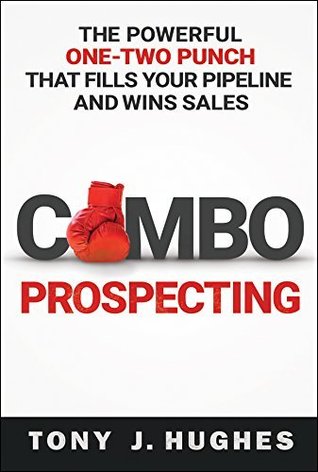 Download Combo Prospecting: The Powerful One-Two Punch That Fills Your Pipeline and Wins Sales - Tony J Hughes file in ePub