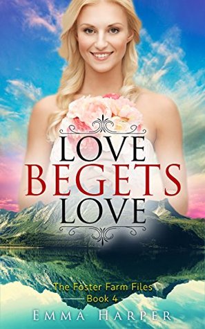Read Love Begets Love (The Foster Farm Files Book 4) - Emma Harper file in ePub