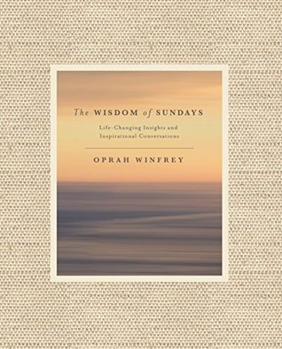 Full Download The Wisdom of Sundays: Life-Changing Insights from Super Soul Conversations - Oprah Winfrey | ePub