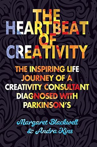 Download The Heartbeat of Creativity: The inspiring life journey of a creativity consultant diagnosed with Parkinson’s - Andra Kins | ePub