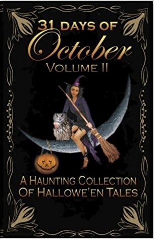 Full Download 31 Days of October Volume II: A Haunting Collection of Hallowe'en Tales - Shae Hamrick | PDF
