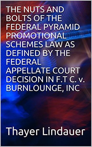 Full Download THE NUTS AND BOLTS OF THE FEDERAL PYRAMID PROMOTIONAL SCHEMES LAW - Thayer Lindauer file in PDF