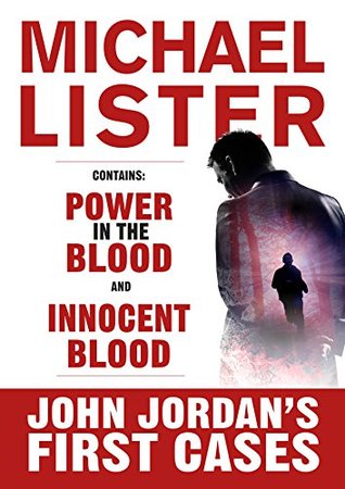 Full Download John Jordan's First Cases: Innocent Blood and Power in the Blood (John Jordan Mysteries) - Michael Lister file in PDF