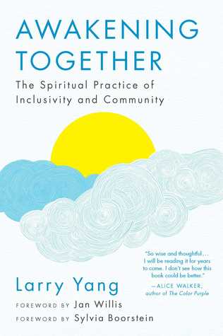 Read Online Awakening Together: The Spiritual Practice of Inclusivity and Community - Larry Yang | ePub