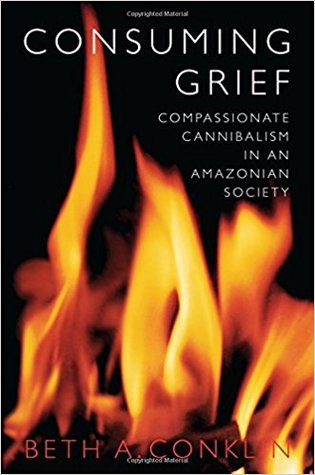 Read Consuming Grief: Compassionate Cannibalism in an Amazonian Society - Beth A. Conklin file in PDF