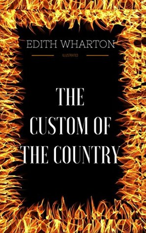 Read The Custom Of The Country: By Edith Wharton : Illustrated - Edith Wharton | PDF