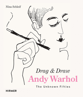 Read Online Andy Warhol Drag and Draw: The Unknown Fifties - Nina Schleif file in ePub