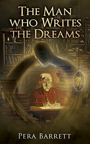 Download The Man Who Writes the Dreams: A book about following dreams - Pera Barrett | PDF