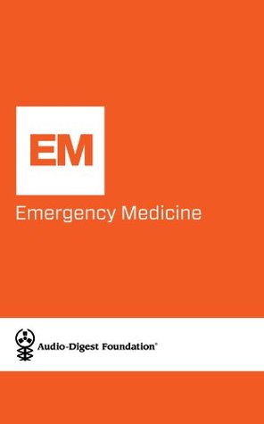 Download Audio-Digest Foundation CME: Emergency Medicine (Audio-Digest Foundation Educational Objectives for Audio-Digest Emergency Medicine Book 26) - Audio Digest file in PDF