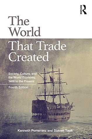 Full Download The World That Trade Created: Society, Culture, and the World Economy, 1400 to the Present - Kenneth Pomeranz file in ePub