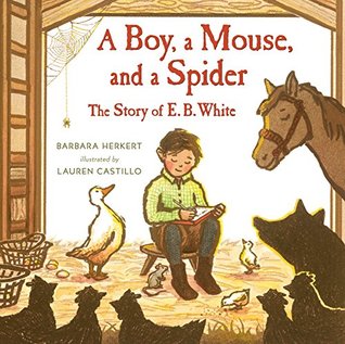 Read A Boy, a Mouse, and a Spider--The Story of E. B. White - Barbara Herkert | ePub