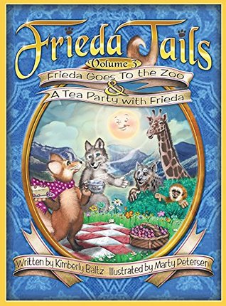 Full Download Frieda Tails Volume 3: Frieda Goes to the Zoo & A Tea Party with Frieda - Kimberly Baltz | PDF