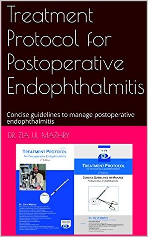 Download Treatment Protocol for Postoperative Endophthalmitis: Concise guidelines to manage postoperative endophthalmitis - Dr. zia ul mazhry | PDF